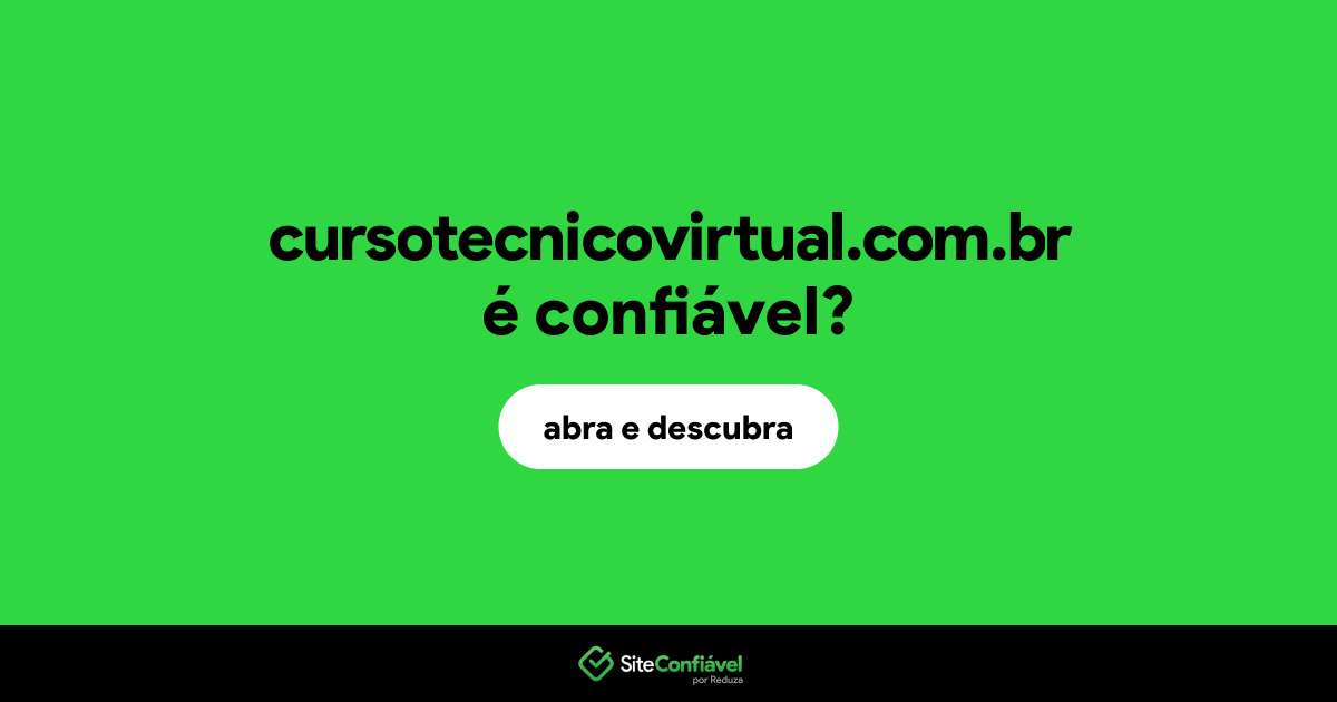 O site cursotecnicovirtual.com.br é confiável?