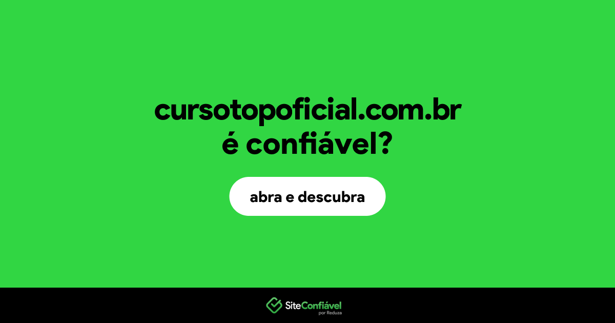 O site cursotopoficial.com.br é confiável?