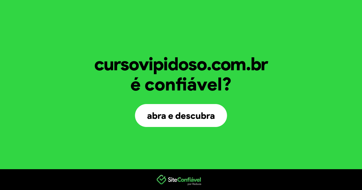 O site cursovipidoso.com.br é confiável?