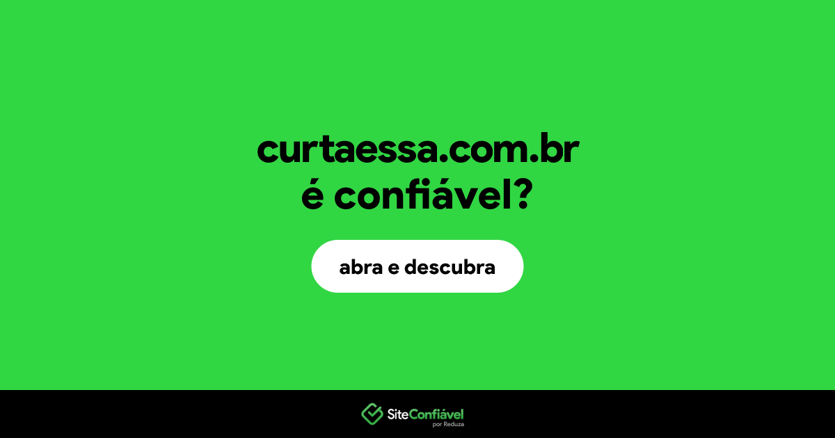 O site curtaessa.com.br é confiável?