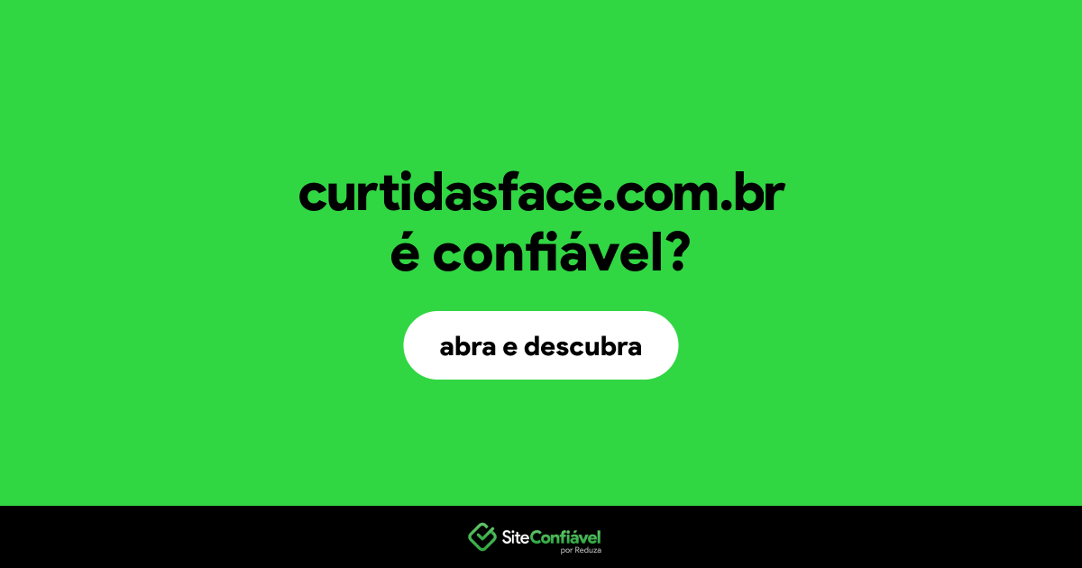 O site curtidasface.com.br é confiável?