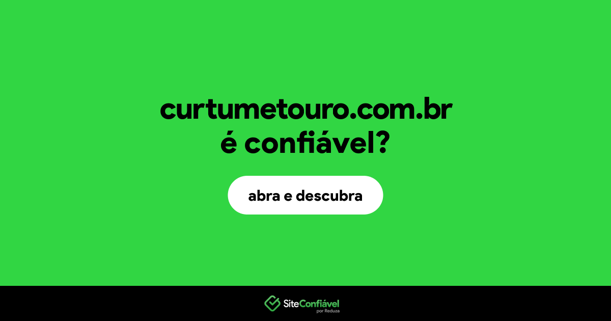 O site curtumetouro.com.br é confiável?