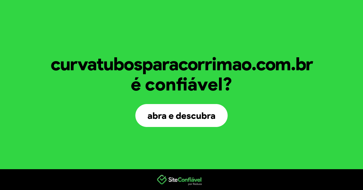 O site curvatubosparacorrimao.com.br é confiável?
