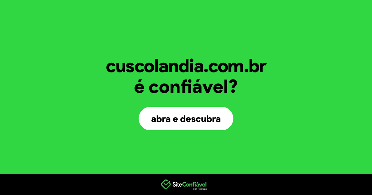 O site cuscolandia.com.br é confiável?