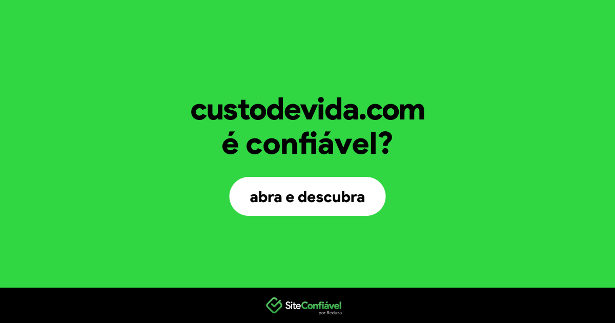 O site custodevida.com é confiável?