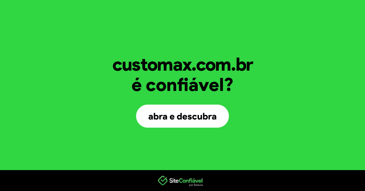 O site customax.com.br é confiável?