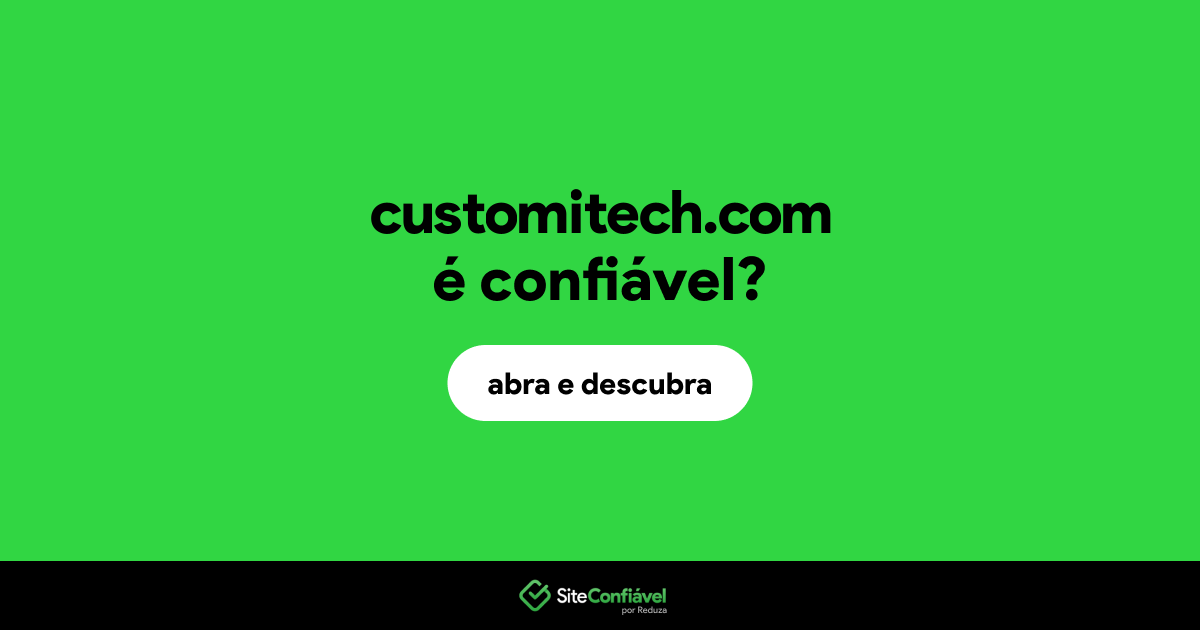 O site customitech.com é confiável?