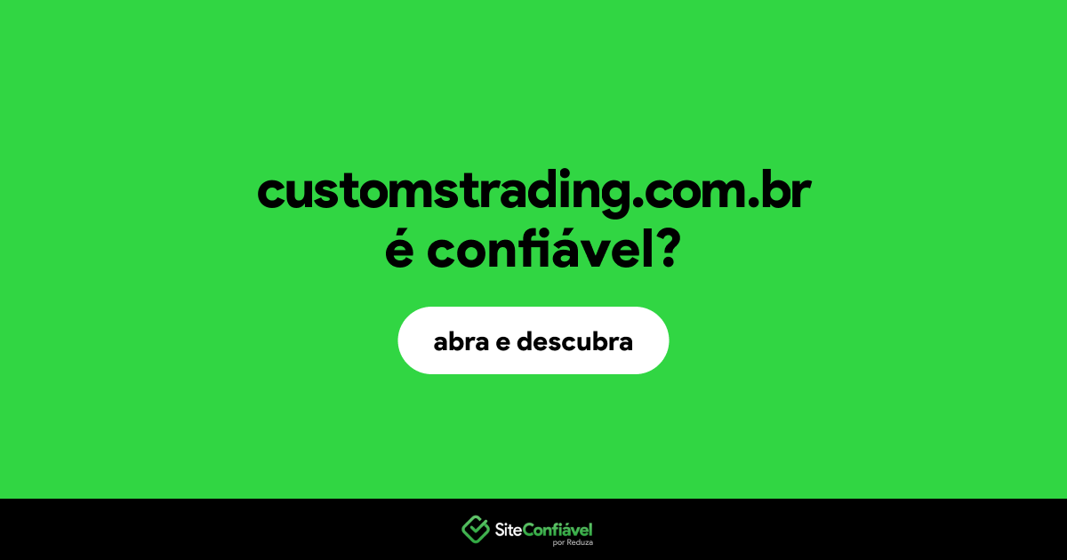 O site customstrading.com.br é confiável?
