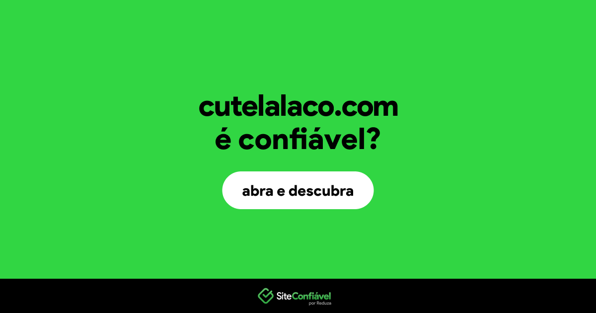 O site cutelalaco.com é confiável?