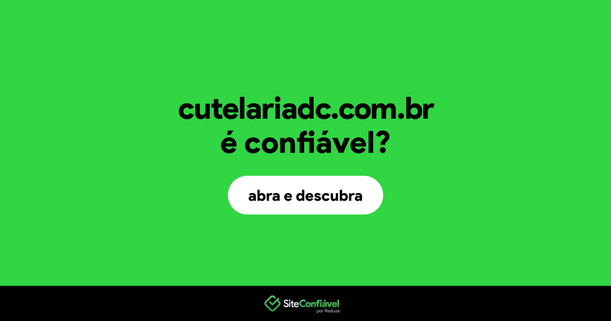O site cutelariadc.com.br é confiável?