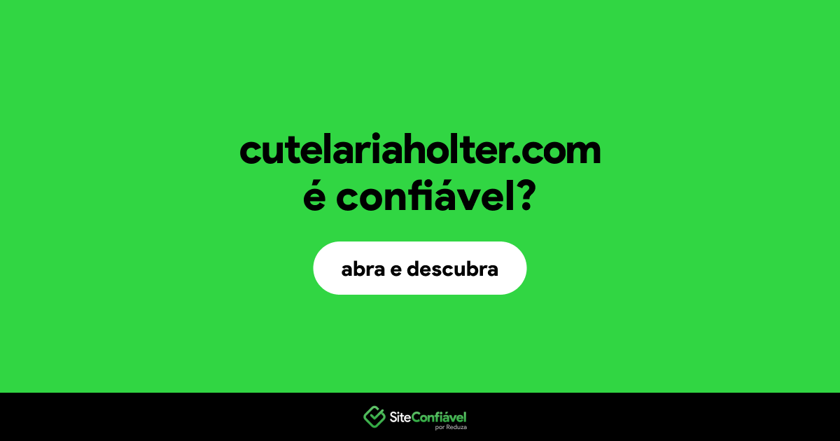 O site cutelariaholter.com é confiável?