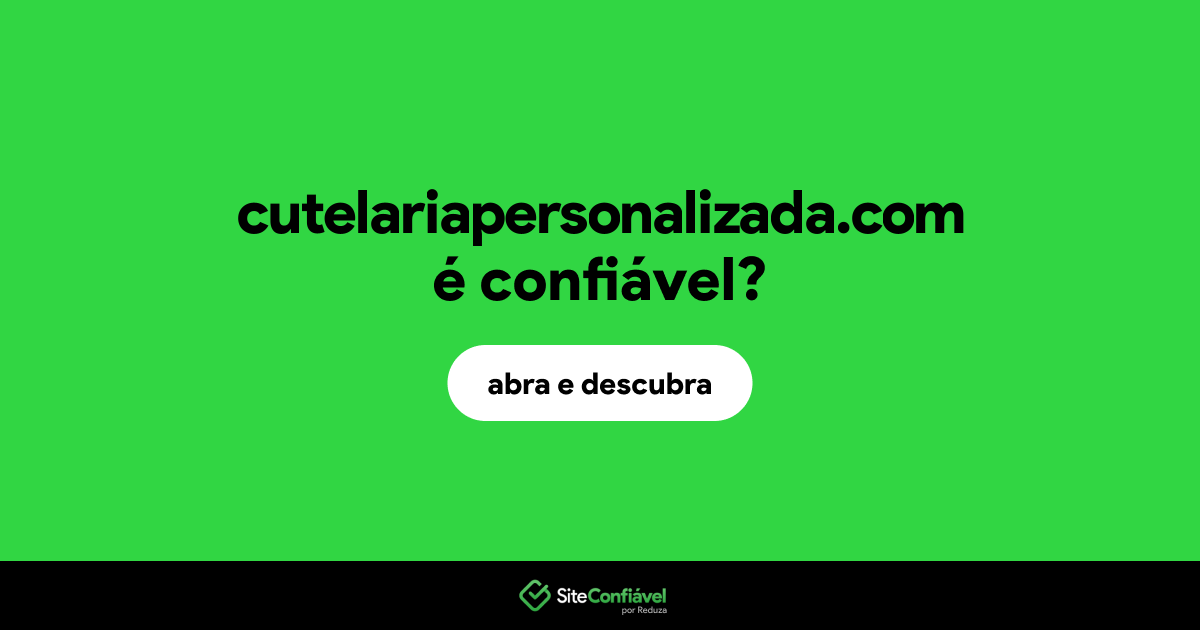 O site cutelariapersonalizada.com é confiável?