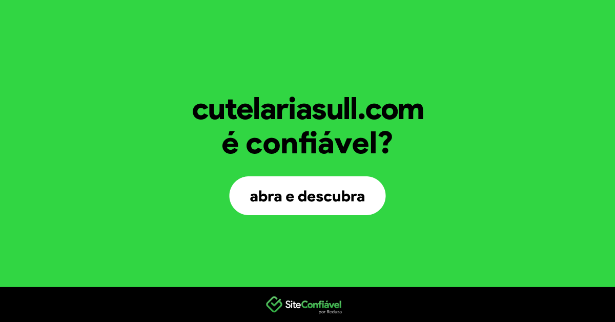 O site cutelariasull.com é confiável?