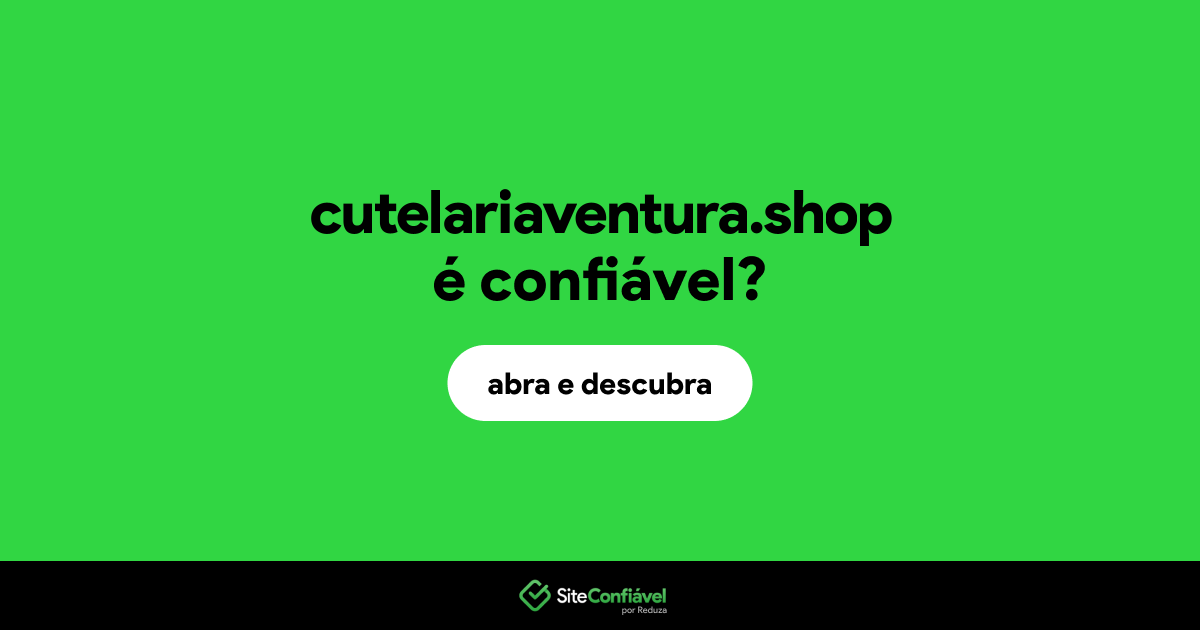 O site cutelariaventura.shop é confiável?