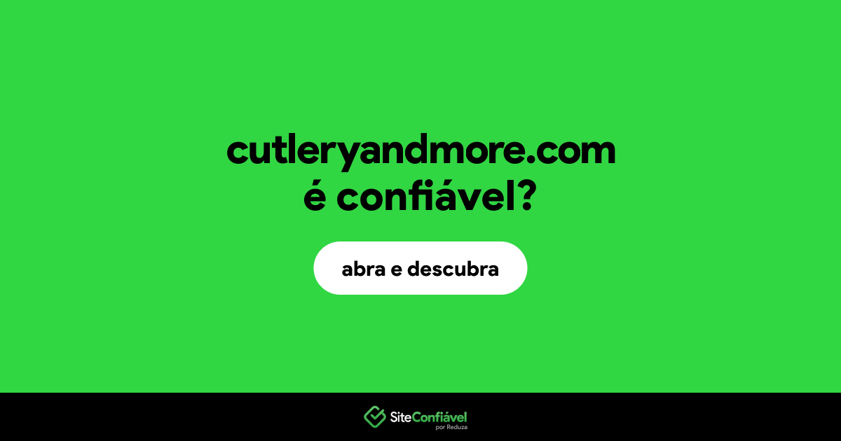 O site cutleryandmore.com é confiável?