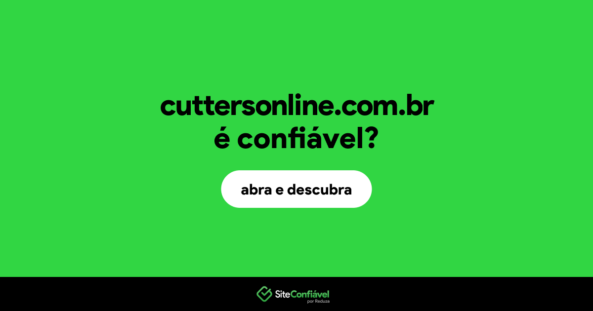 O site cuttersonline.com.br é confiável?