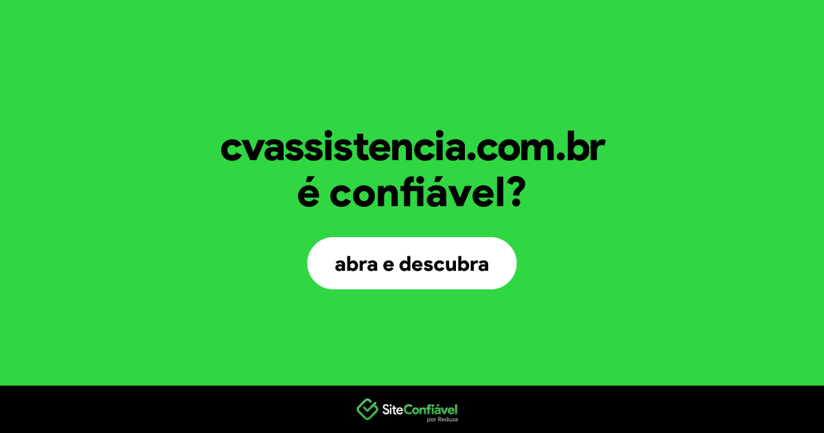 O site cvassistencia.com.br é confiável?
