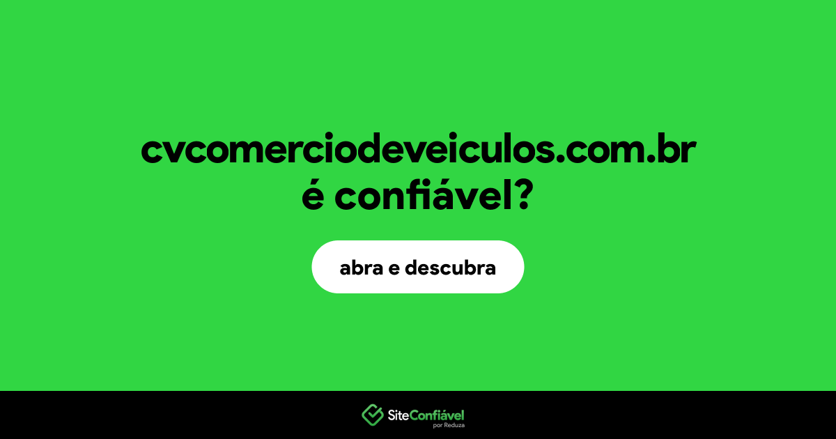 O site cvcomerciodeveiculos.com.br é confiável?