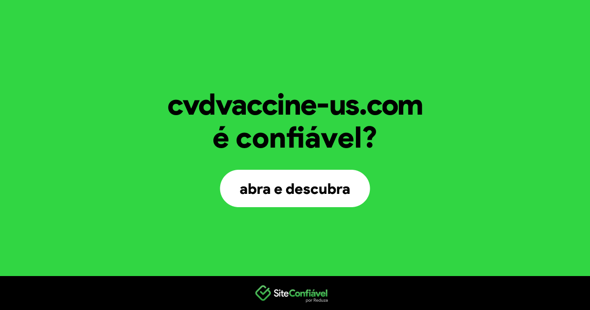 O site cvdvaccine-us.com é confiável?