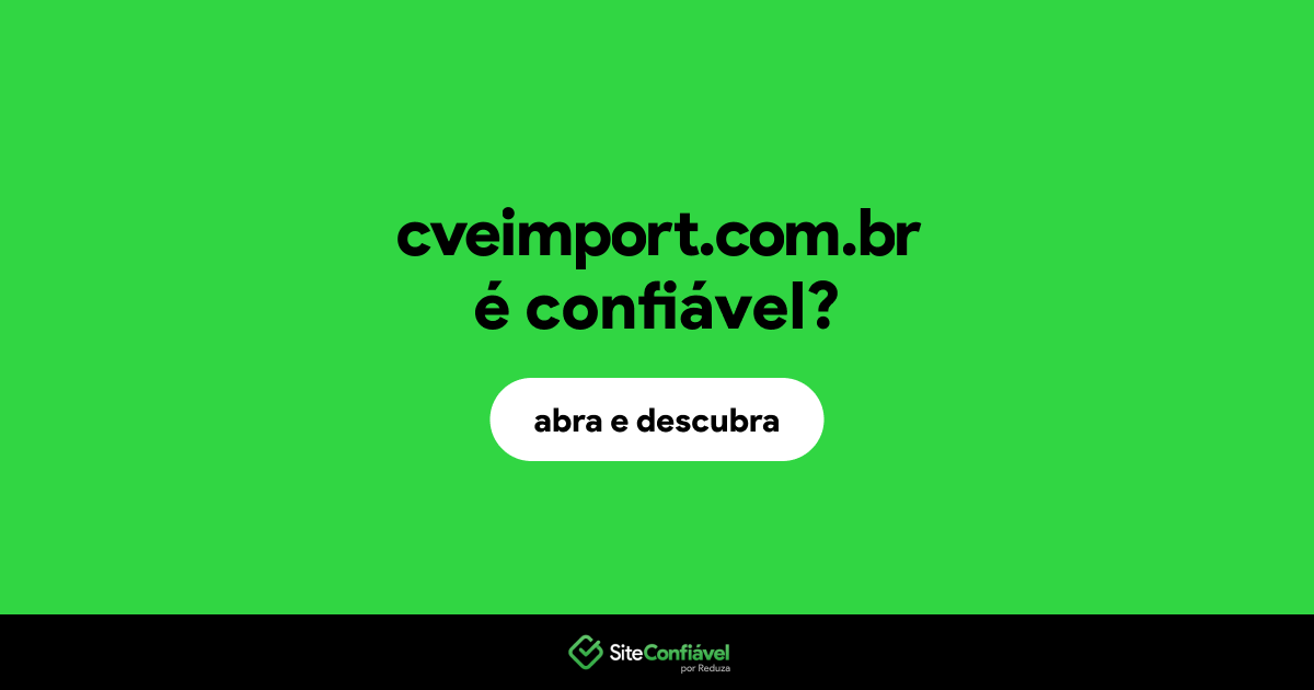 O site cveimport.com.br é confiável?