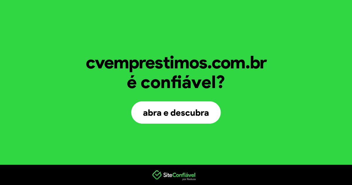 O site cvemprestimos.com.br é confiável?
