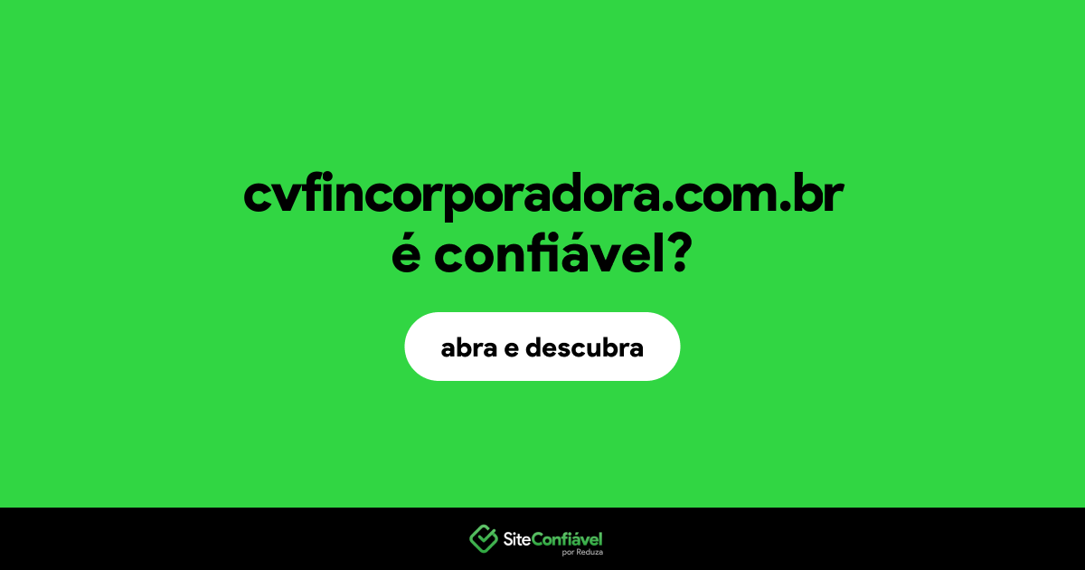 O site cvfincorporadora.com.br é confiável?