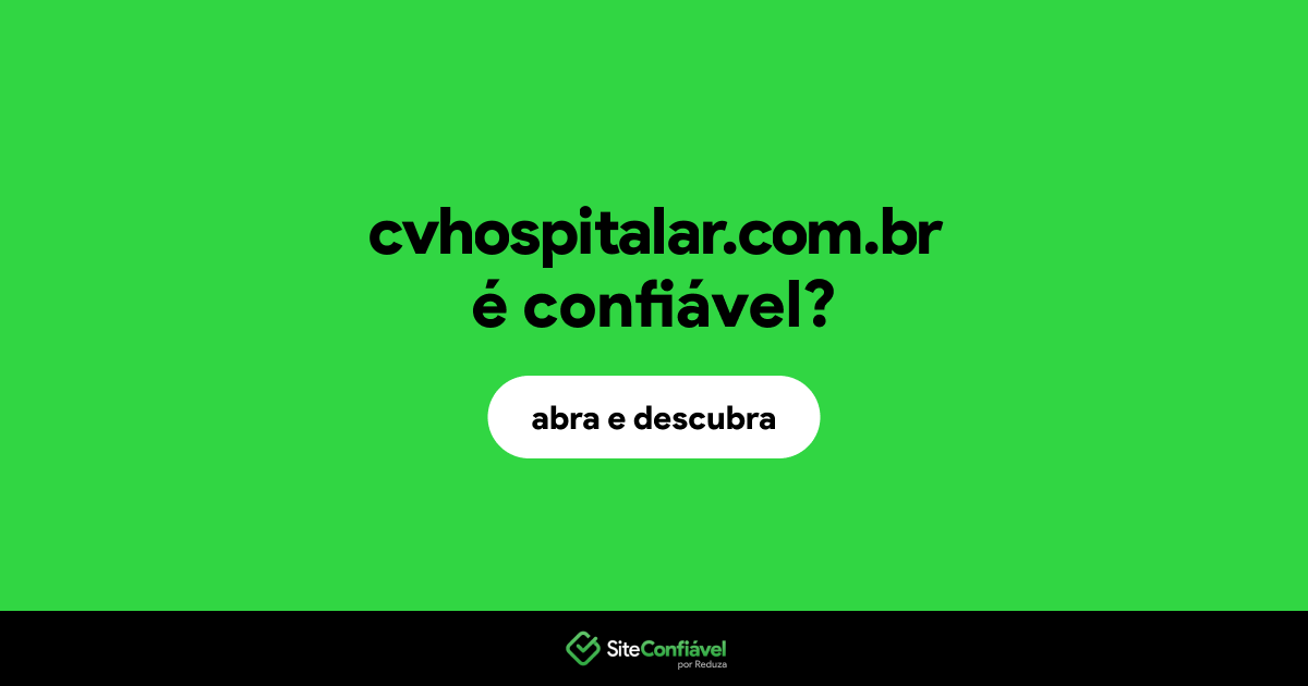 O site cvhospitalar.com.br é confiável?