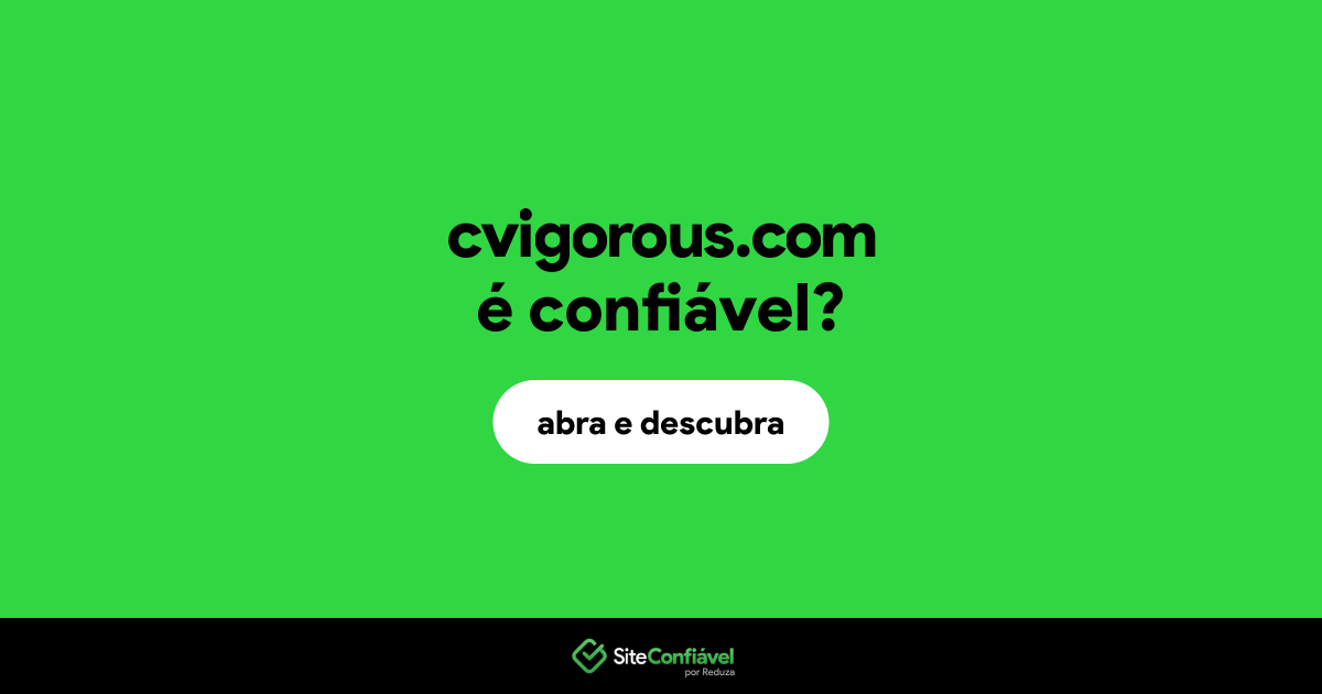 O site cvigorous.com é confiável?