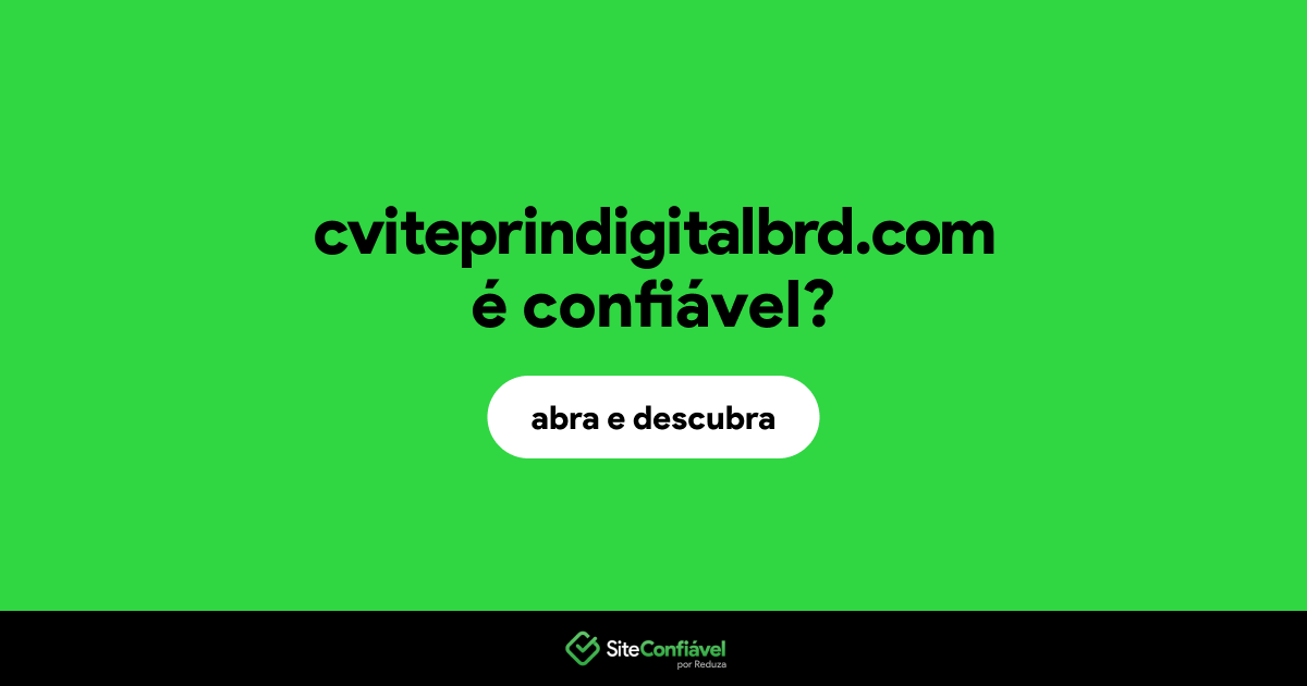 O site cviteprindigitalbrd.com é confiável?