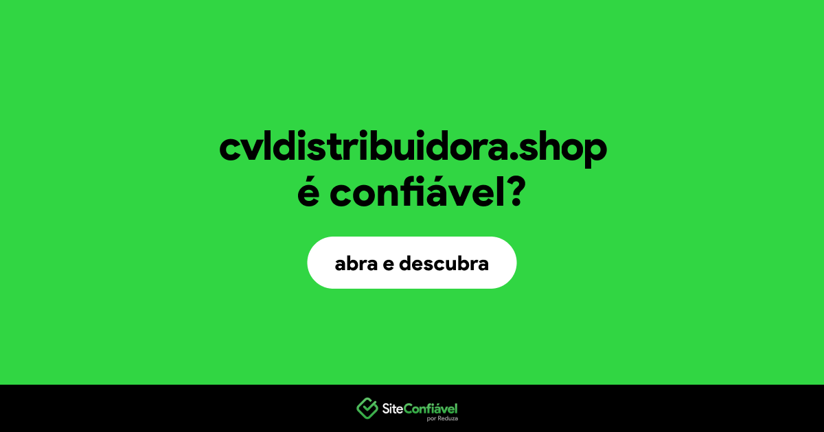 O site cvldistribuidora.shop é confiável?