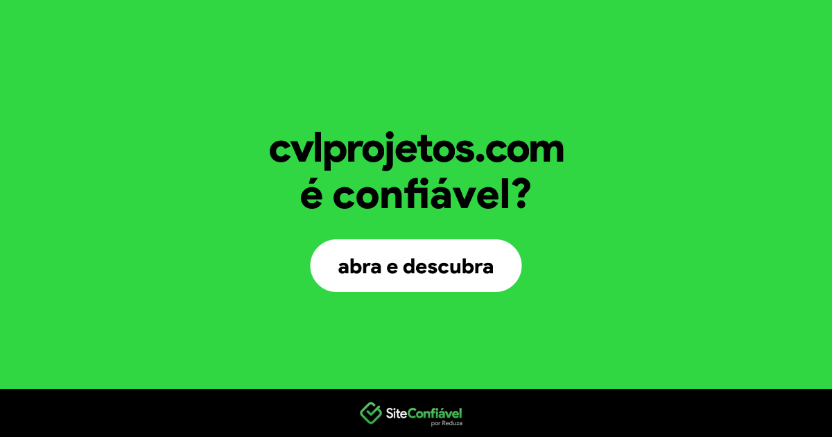 O site cvlprojetos.com é confiável?