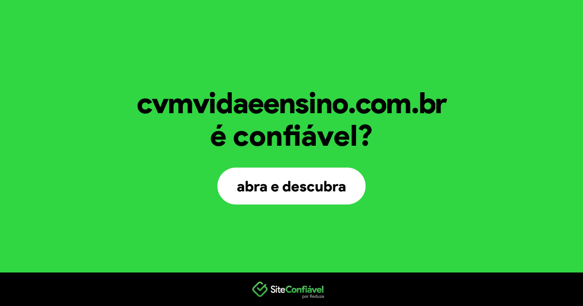 O site cvmvidaeensino.com.br é confiável?