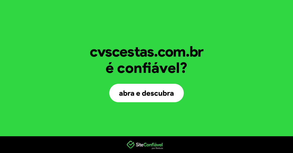 O site cvscestas.com.br é confiável?