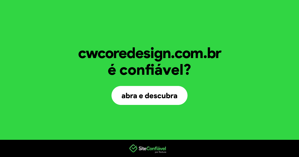O site cwcoredesign.com.br é confiável?