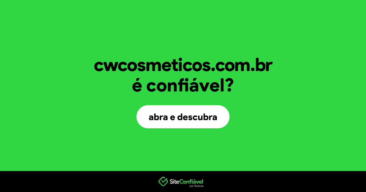 O site cwcosmeticos.com.br é confiável?
