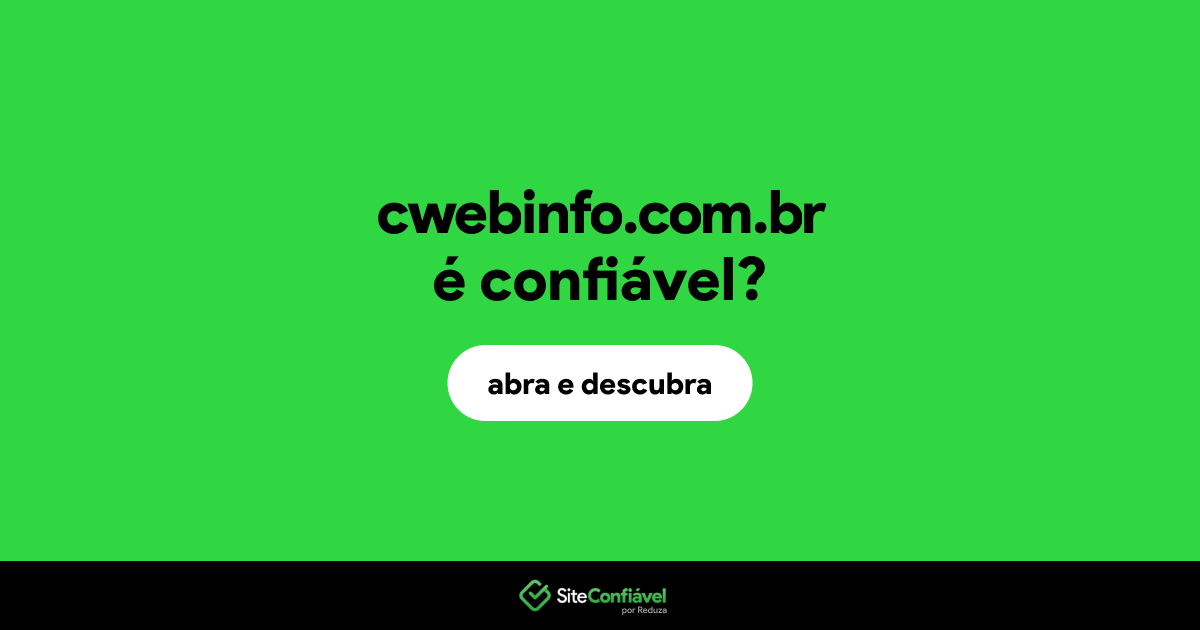 O site cwebinfo.com.br é confiável?