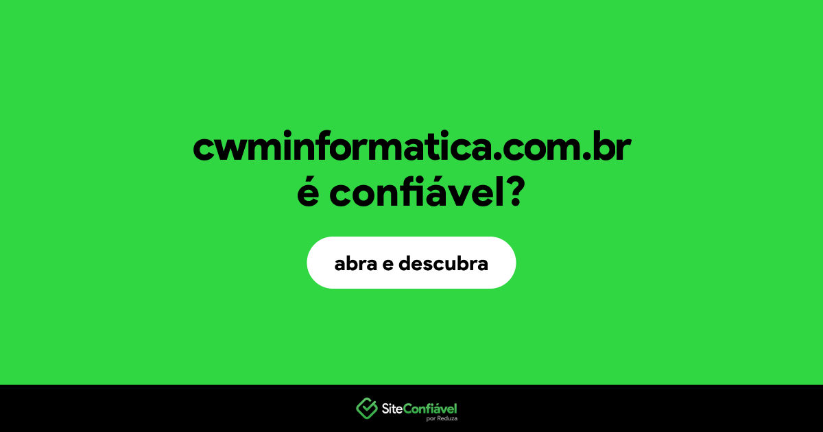 O site cwminformatica.com.br é confiável?