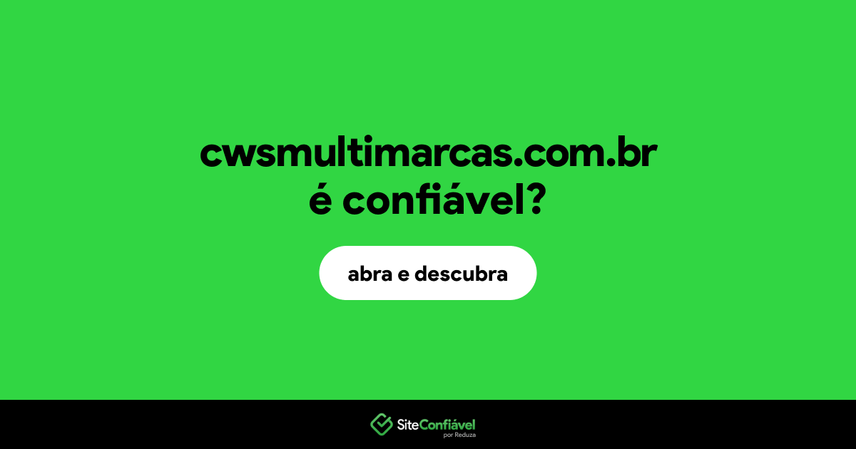O site cwsmultimarcas.com.br é confiável?