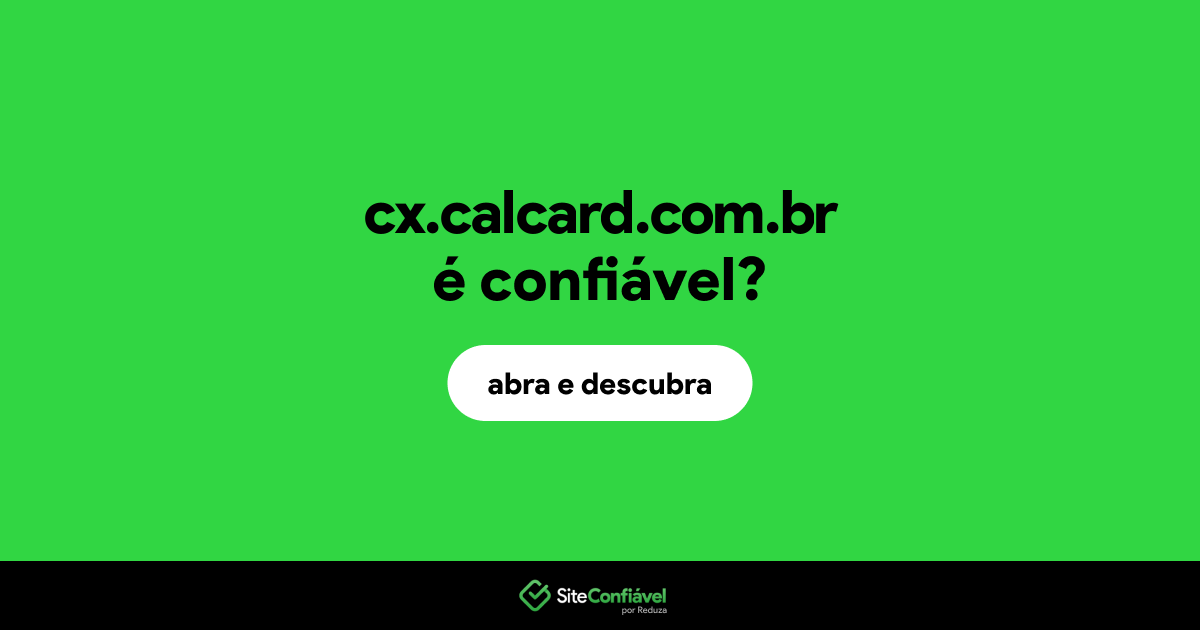 O site cx.calcard.com.br é confiável?