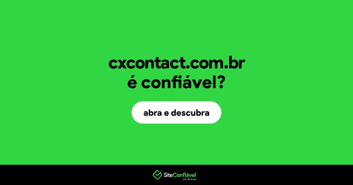O site cxcontact.com.br é confiável?