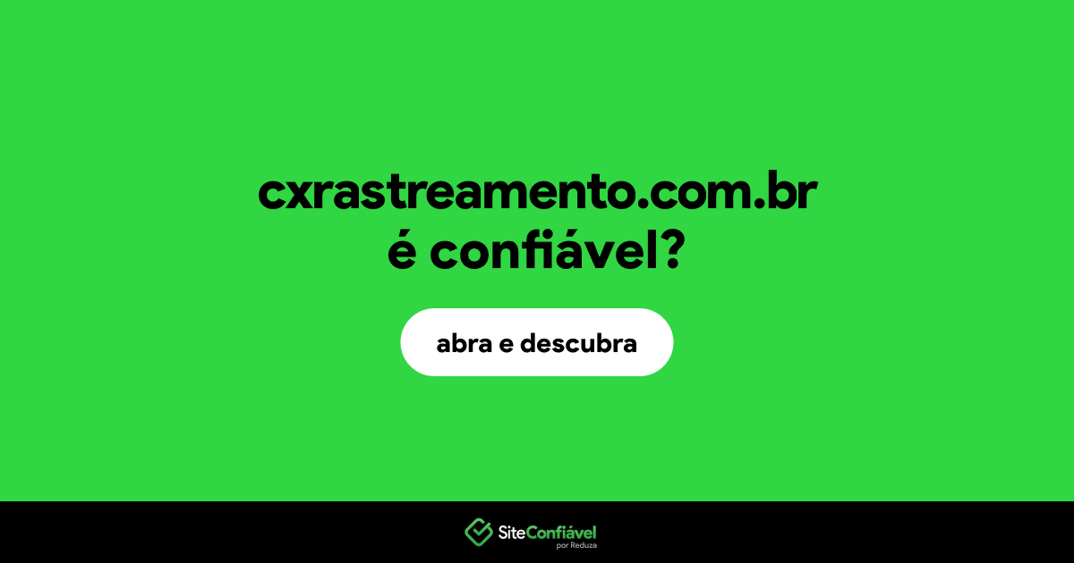 O site cxrastreamento.com.br é confiável?
