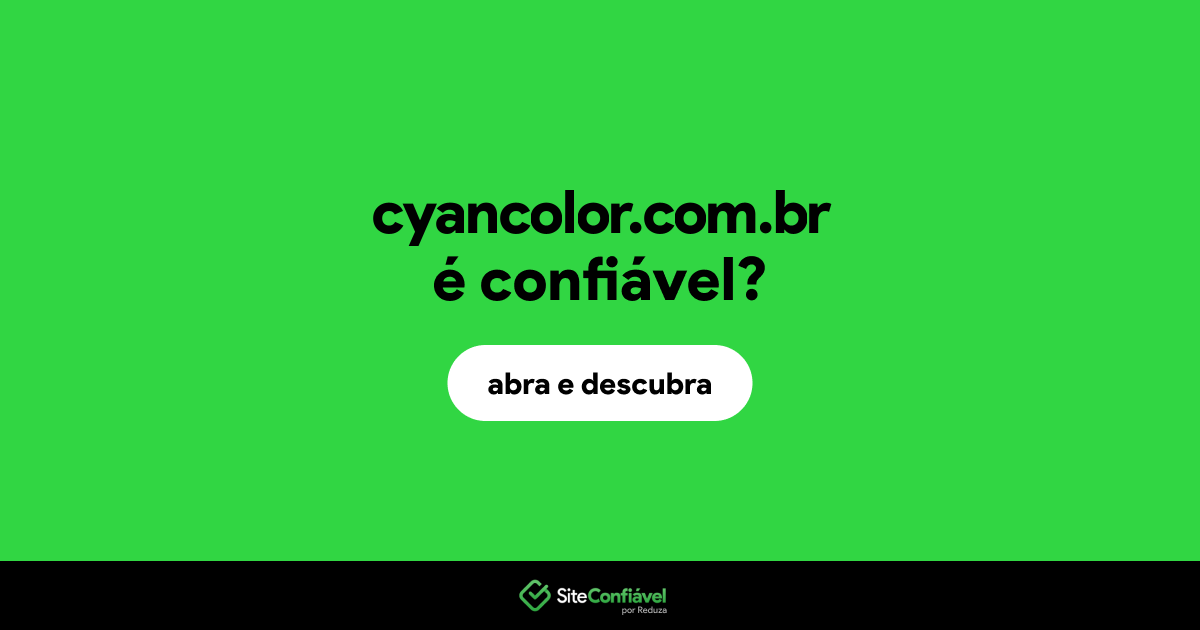 O site cyancolor.com.br é confiável?