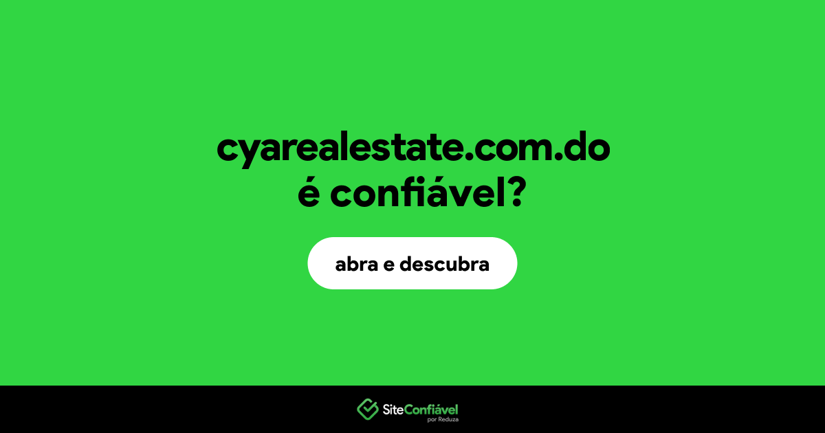 O site cyarealestate.com.do é confiável?