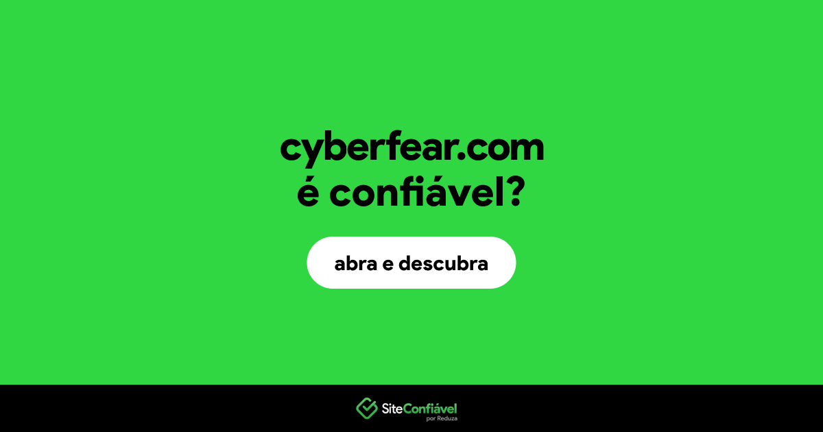 O site cyberfear.com é confiável?