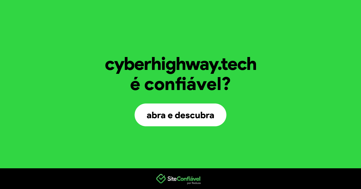 O site cyberhighway.tech é confiável?