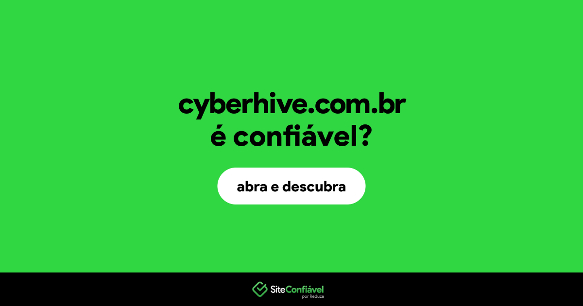 O site cyberhive.com.br é confiável?