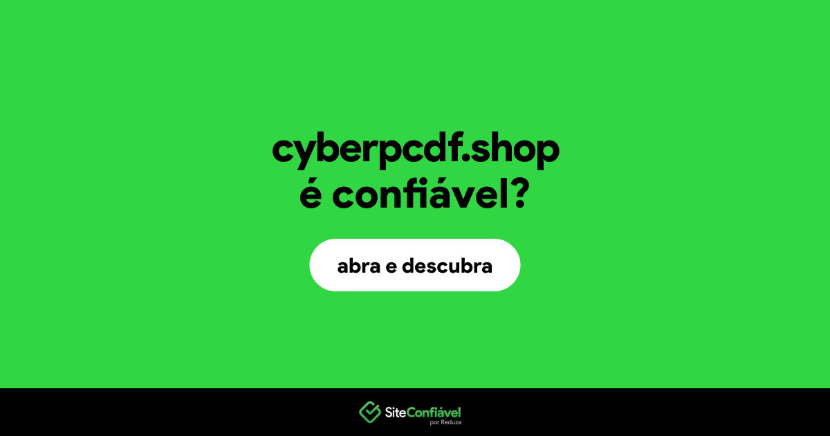 O site cyberpcdf.shop é confiável?