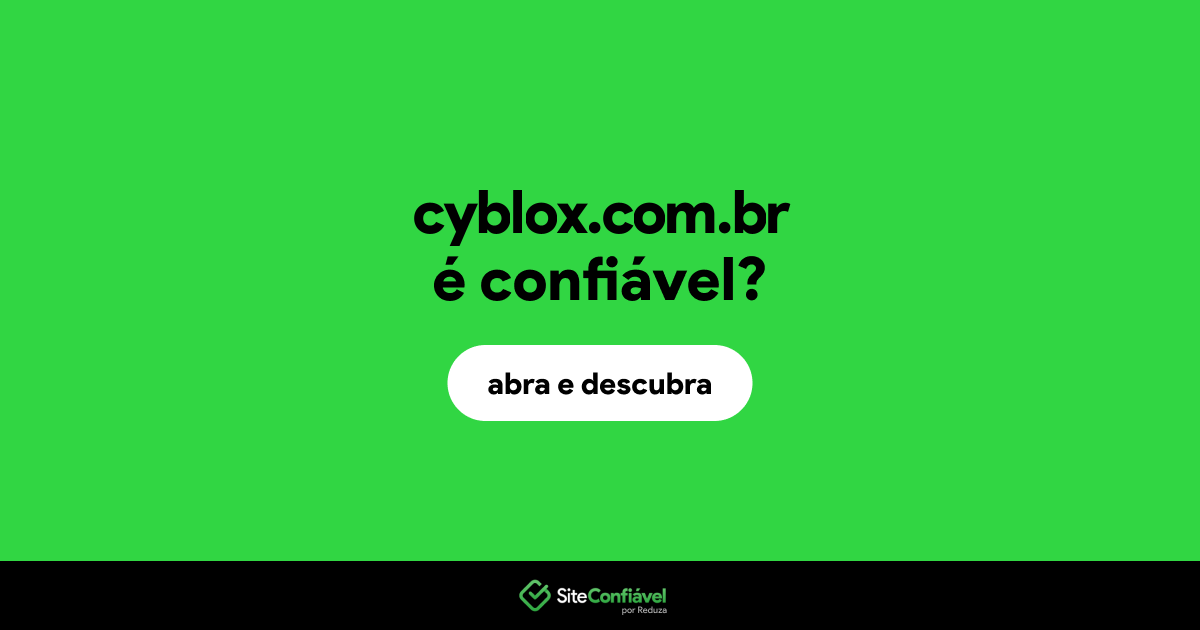 O site cyblox.com.br é confiável?