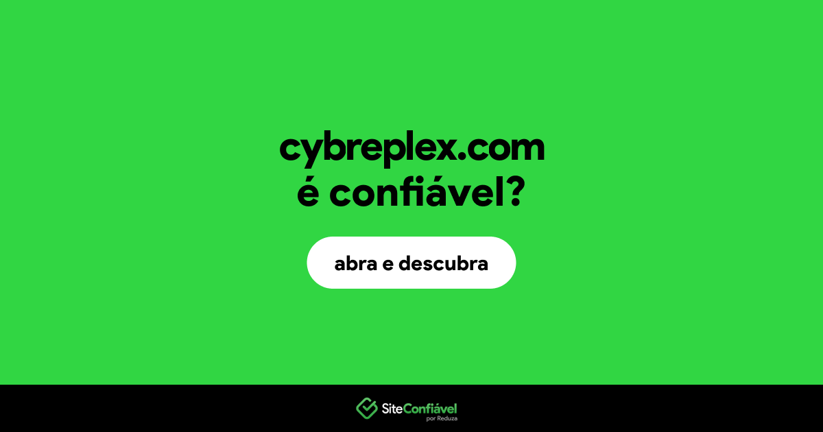 O site cybreplex.com é confiável?