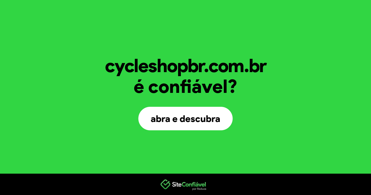 O site cycleshopbr.com.br é confiável?